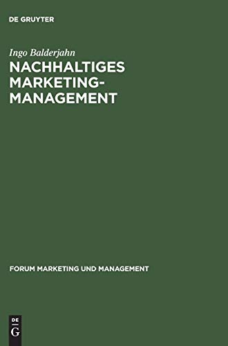 Nachhaltiges Marketing-Management: Möglichkeiten einer umwelt- und sozialverträglichen Unternehmenspolitik (Forum Marketing und Management, 5, Band 5) von Lucius + Lucius